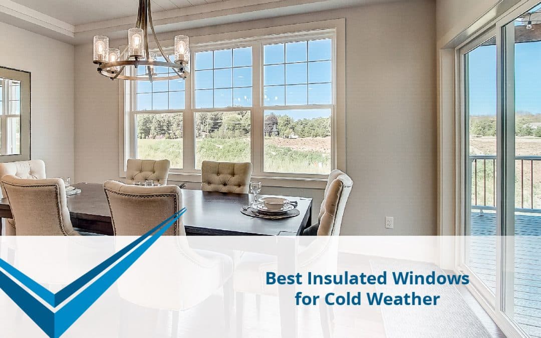 Best Insulated Windows for Cold Weather