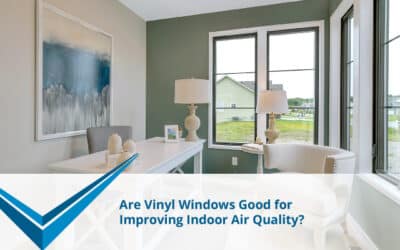 Are Vinyl Windows Good for Improving Indoor Air Quality?